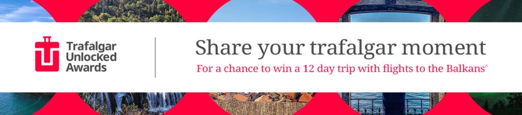Promotional banner for Trafalgar Unlocked Awards, offering a chance to win a 12-day trip to Balkan towns.